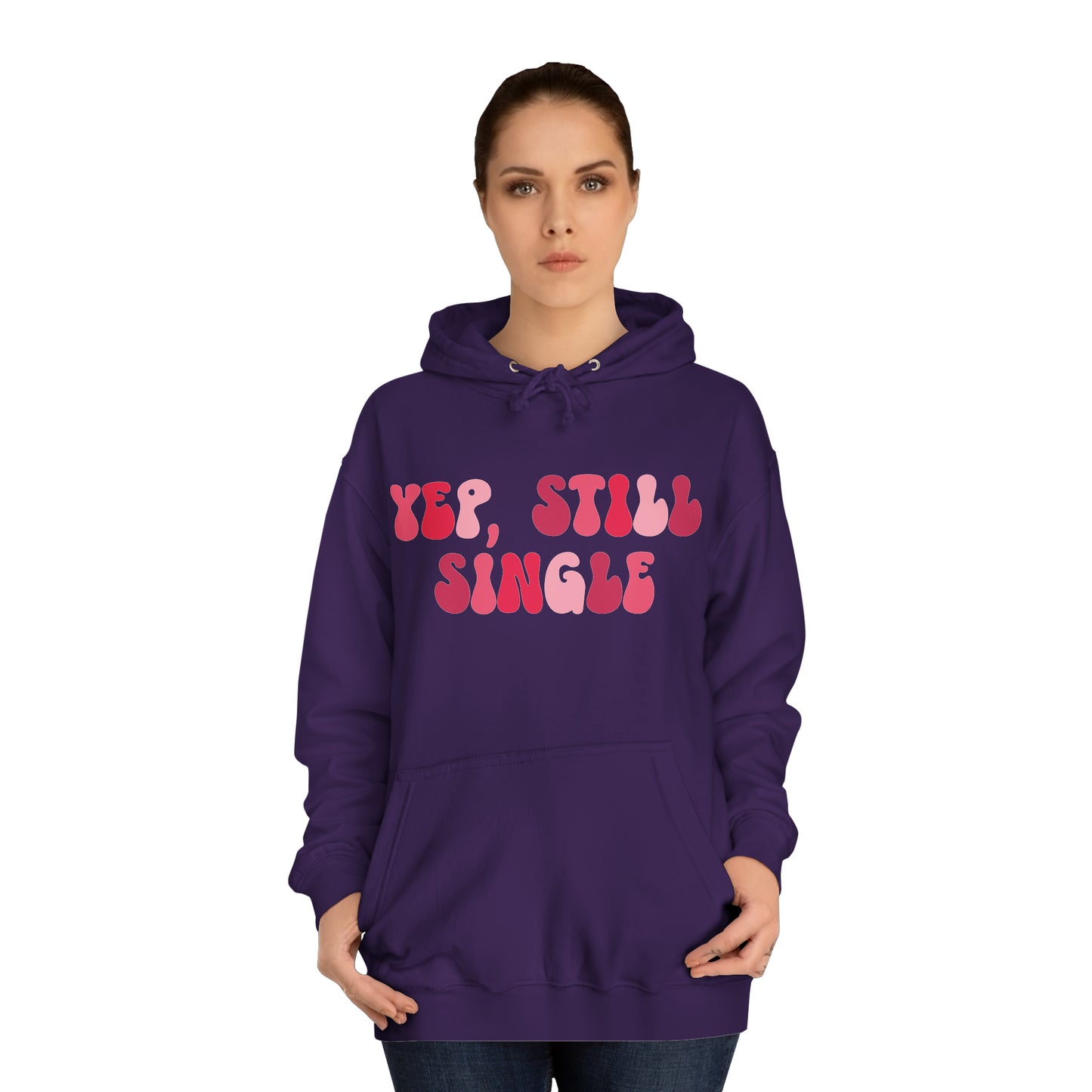 Yup, Still Single- Unisex College Hoodie