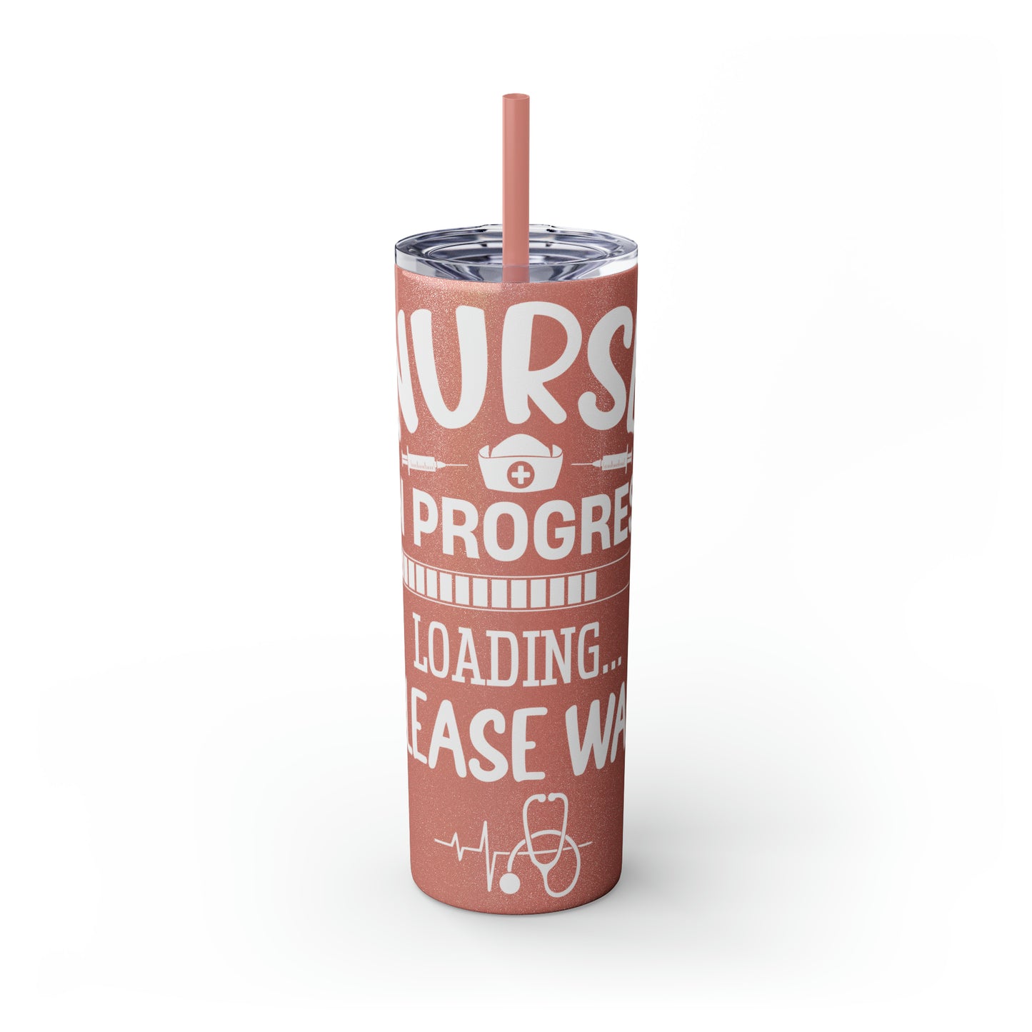 Nurse In Progress Loading Please Wait Skinny Tumbler with Straw, 20oz