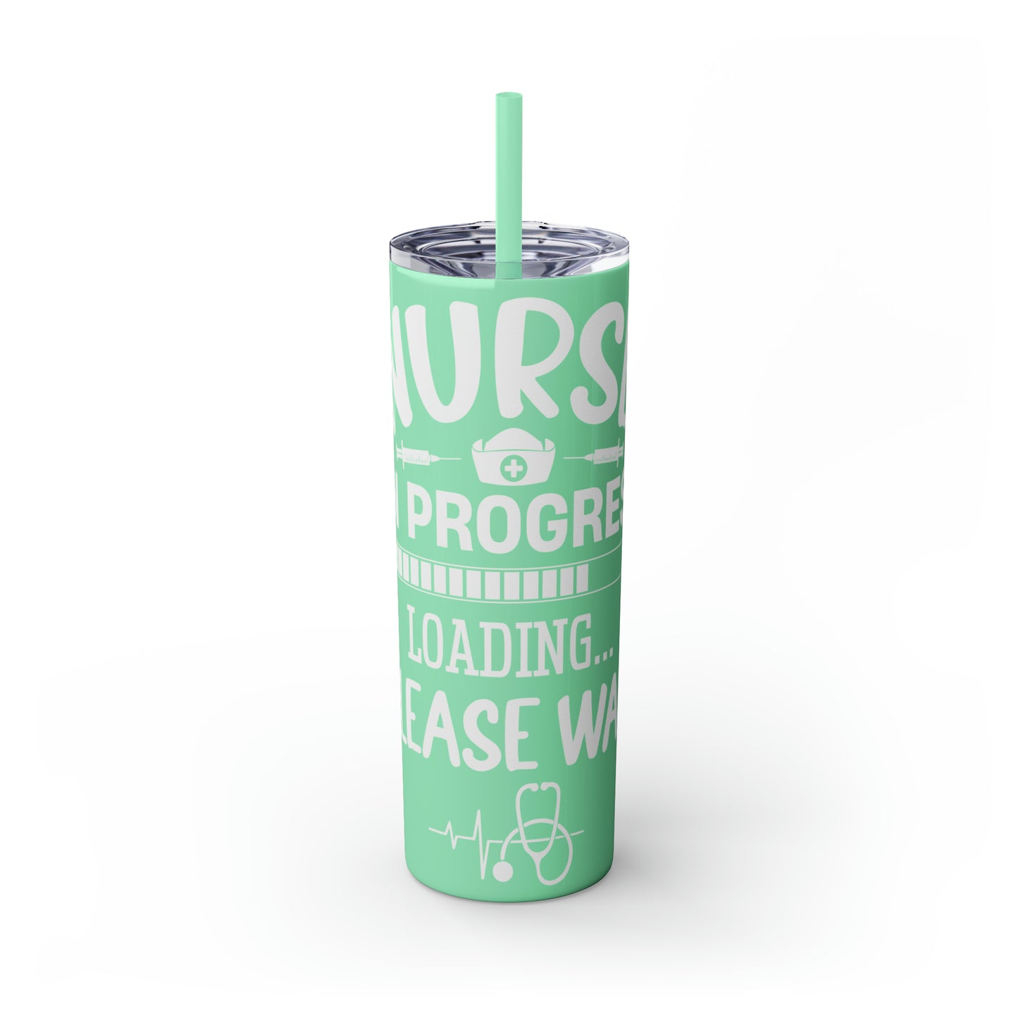 Nurse In Progress Loading Please Wait Skinny Tumbler with Straw, 20oz