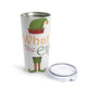 What the Elf ? Christmas Tumbler 20oz