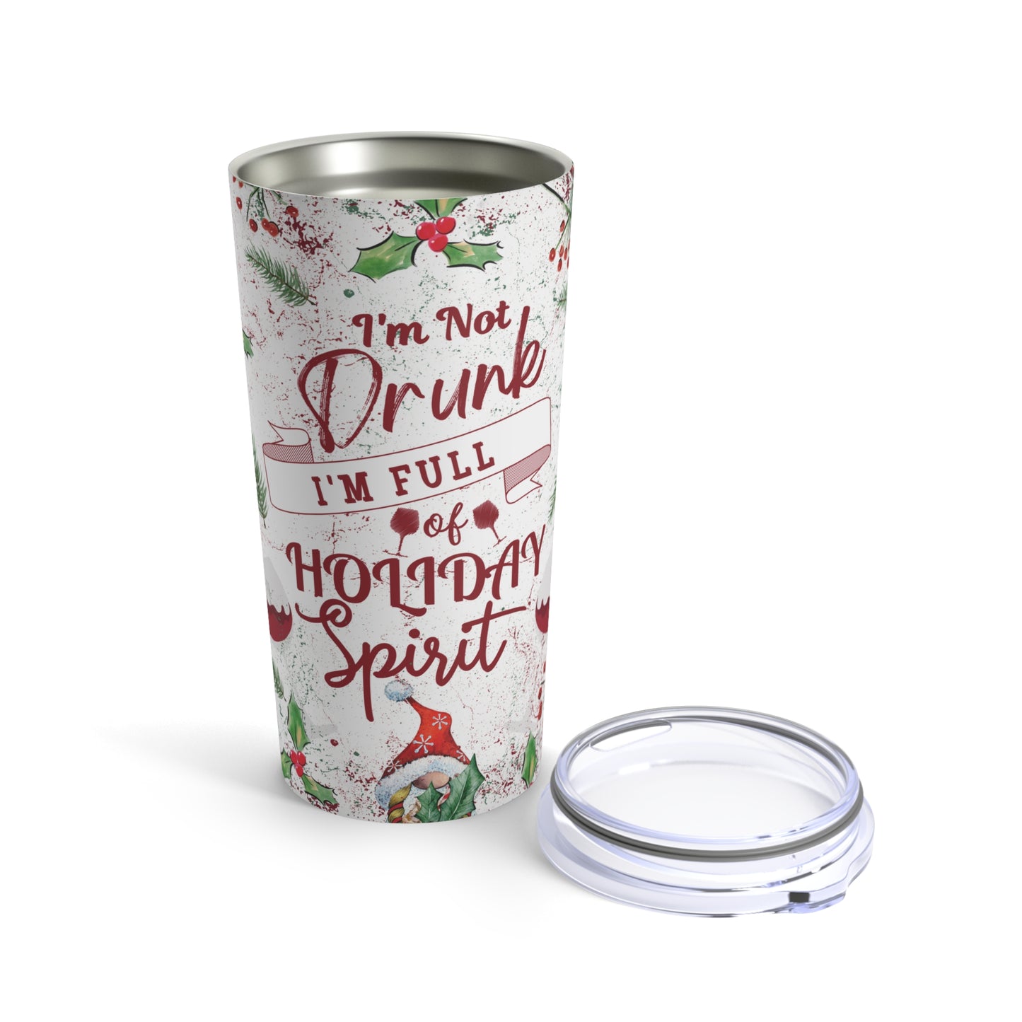 I'm Not Drunk I'm Full of Holiday Spirit Tumbler 20oz
