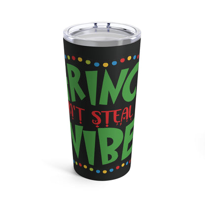 Grinch  Don't Steal My Vibe Tumbler 20oz
