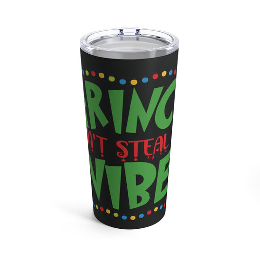 Grinch  Don't Steal My Vibe Tumbler 20oz