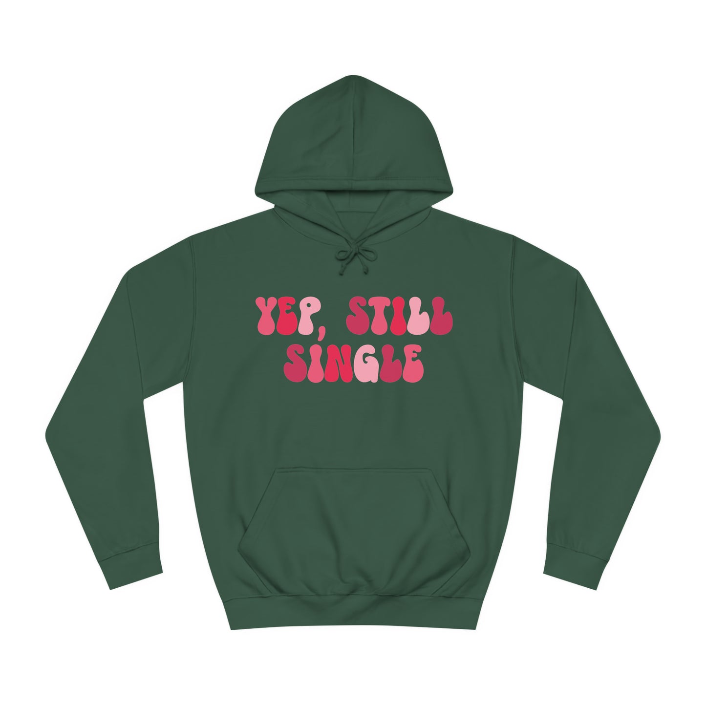 Yup, Still Single- Unisex College Hoodie