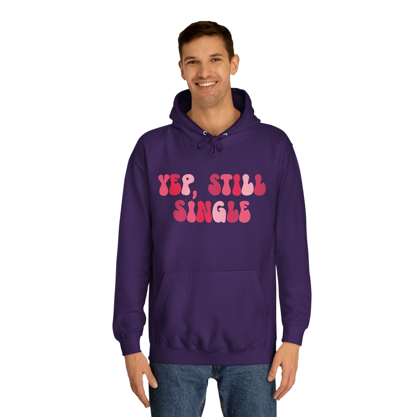 Yup, Still Single- Unisex College Hoodie