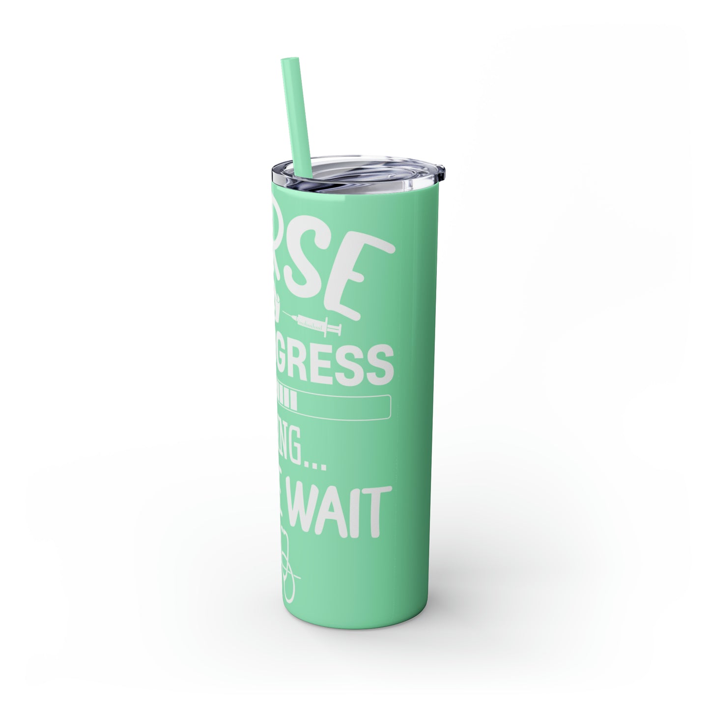 Nurse In Progress Loading Please Wait Skinny Tumbler with Straw, 20oz