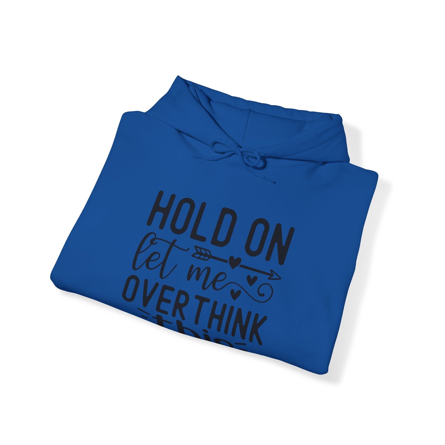 Hold On Let Me Overthink This- Unisex Heavy Blend™ Hooded Sweatshirt