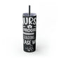 Nurse In Progress Loading Please Wait Skinny Tumbler with Straw, 20oz