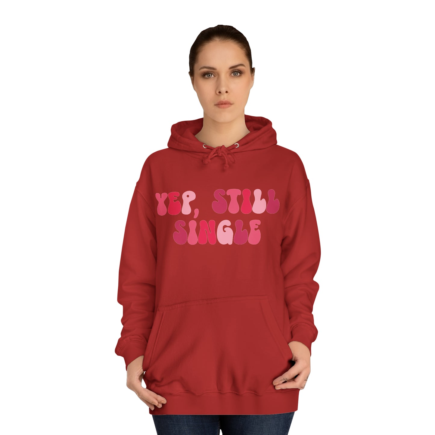 Yup, Still Single- Unisex College Hoodie