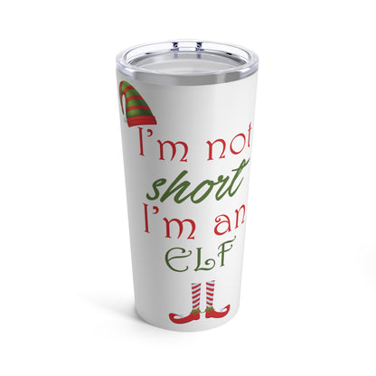 I'm Not Short I'm An Elf Christmas Tumbler 20oz