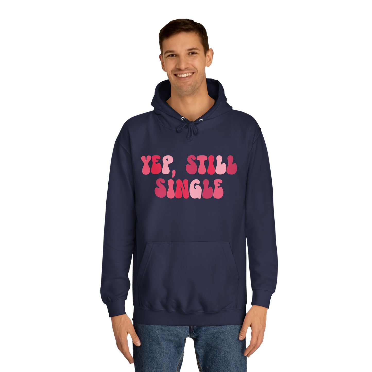 Yup, Still Single- Unisex College Hoodie