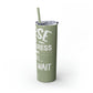 Nurse In Progress Loading Please Wait Skinny Tumbler with Straw, 20oz