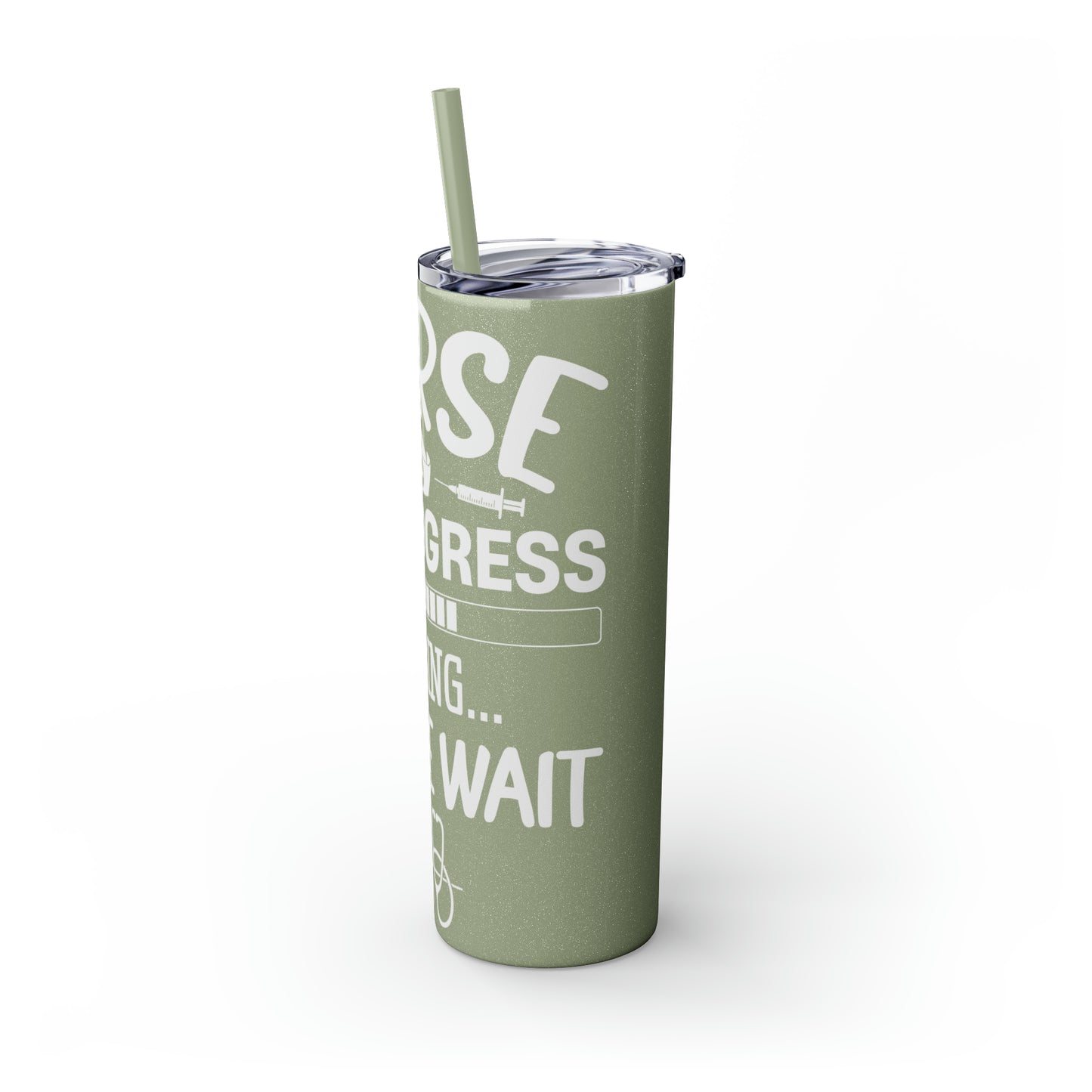 Nurse In Progress Loading Please Wait Skinny Tumbler with Straw, 20oz