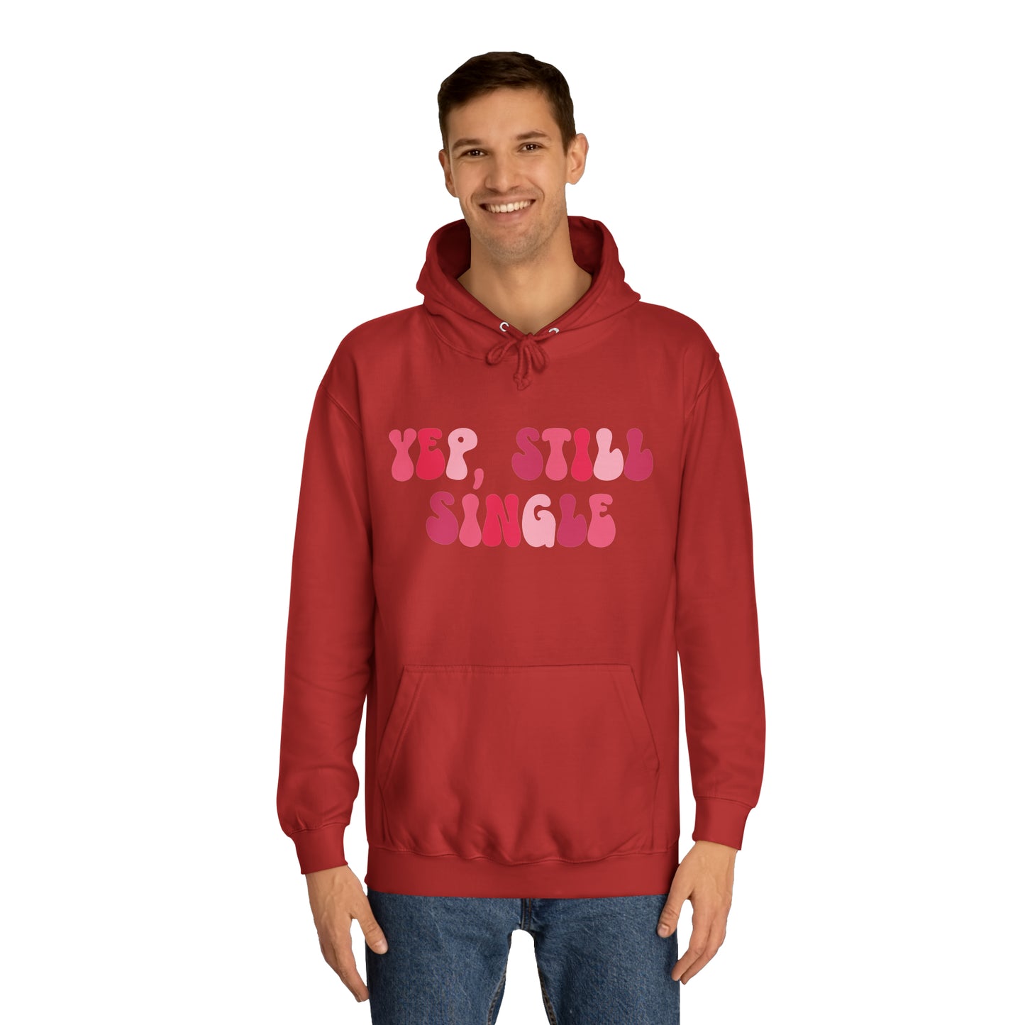 Yup, Still Single- Unisex College Hoodie