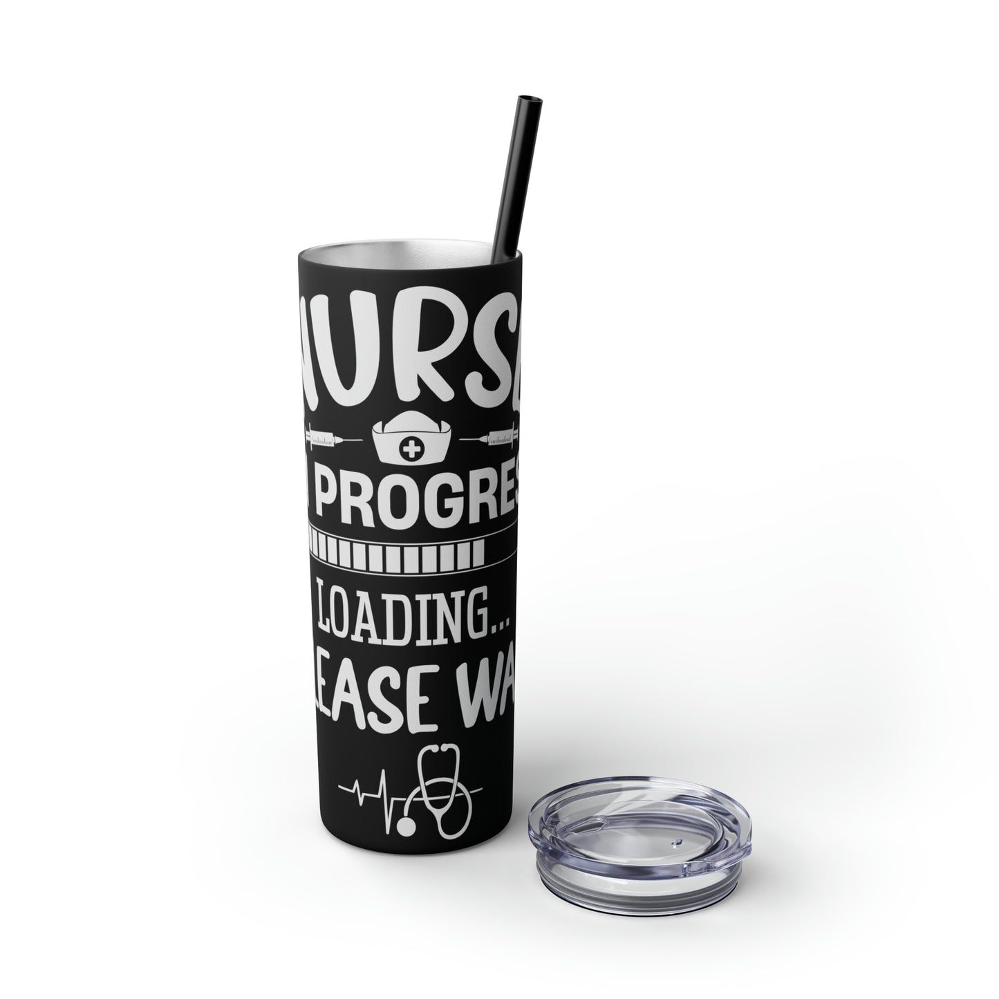 Nurse In Progress Loading Please Wait Skinny Tumbler with Straw, 20oz