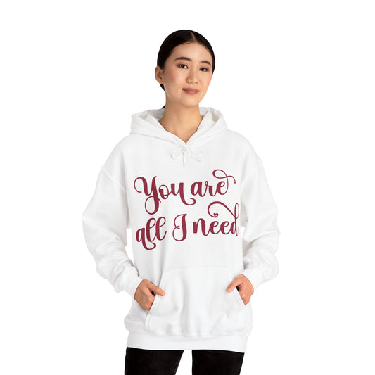 You Are All I Need- Unisex Heavy Blend™ Hooded Sweatshirt