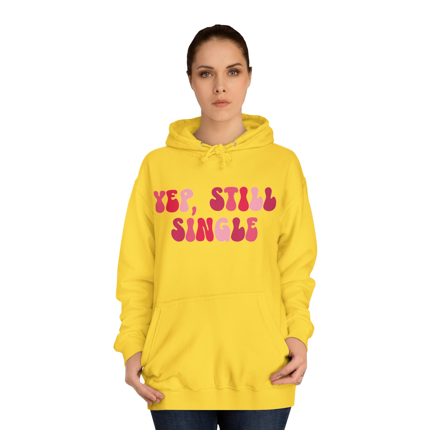 Yup, Still Single- Unisex College Hoodie