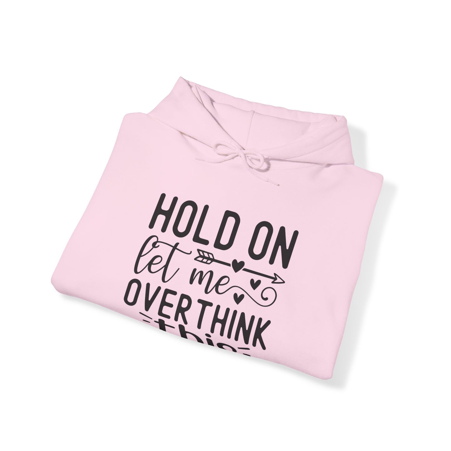 Hold On Let Me Overthink This- Unisex Heavy Blend™ Hooded Sweatshirt