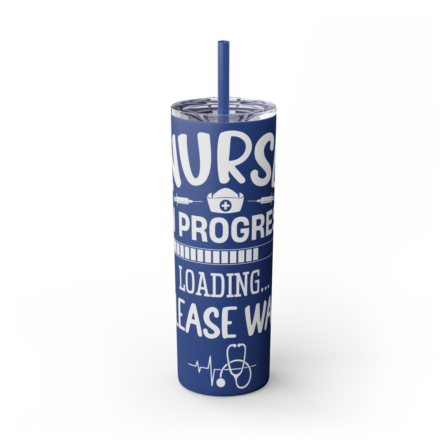 Nurse In Progress Loading Please Wait Skinny Tumbler with Straw, 20oz