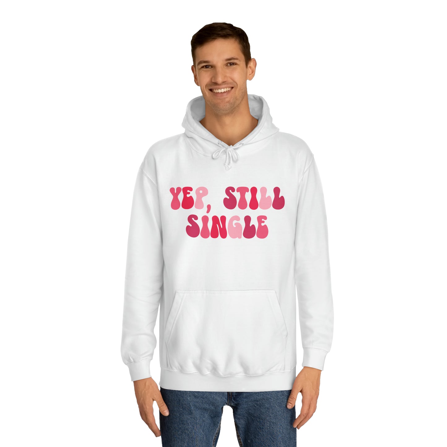 Yup, Still Single- Unisex College Hoodie