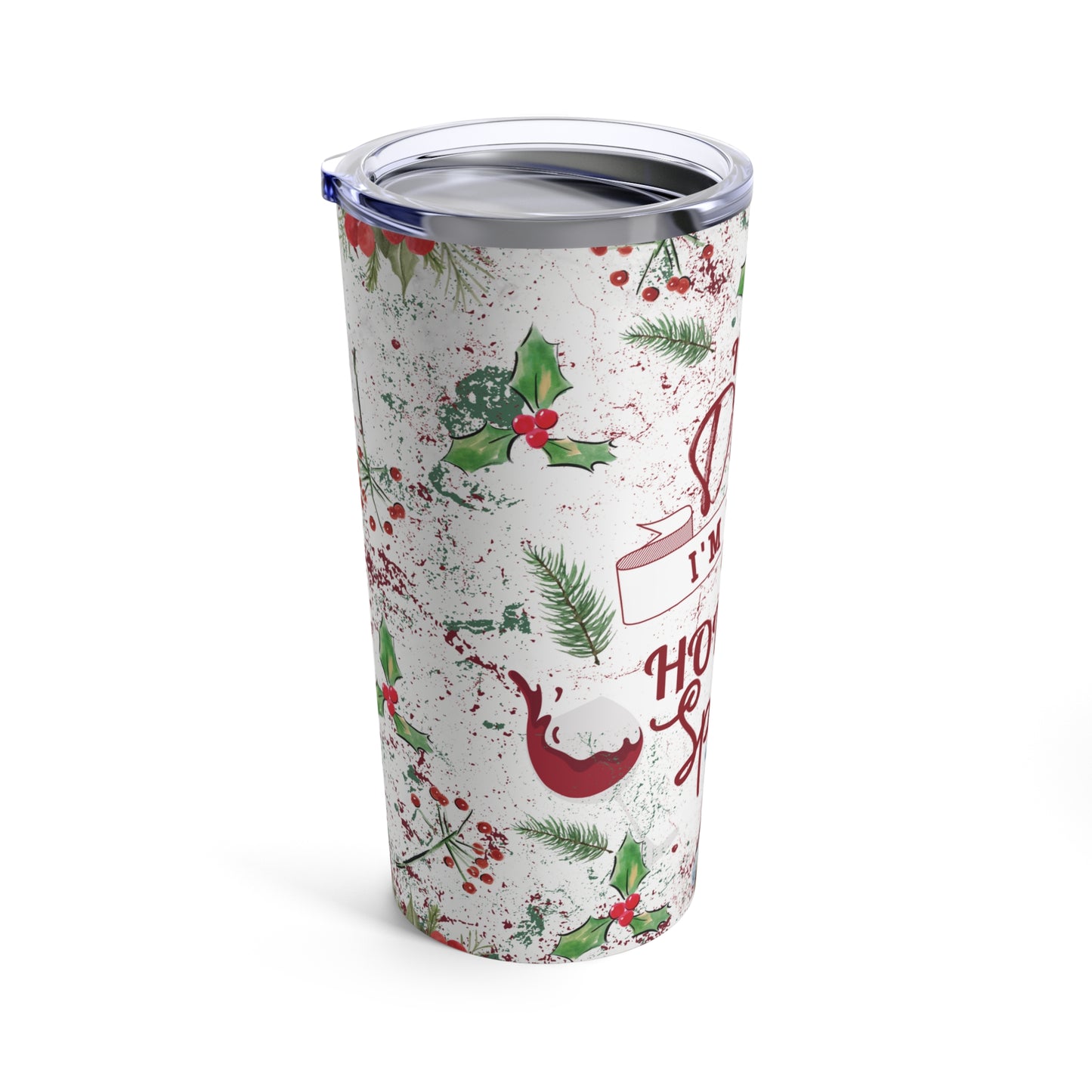 I'm Not Drunk I'm Full of Holiday Spirit Tumbler 20oz