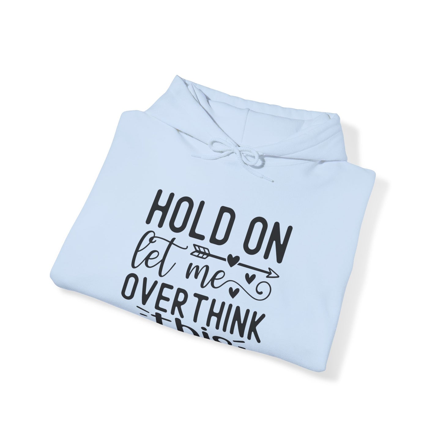 Hold On Let Me Overthink This- Unisex Heavy Blend™ Hooded Sweatshirt