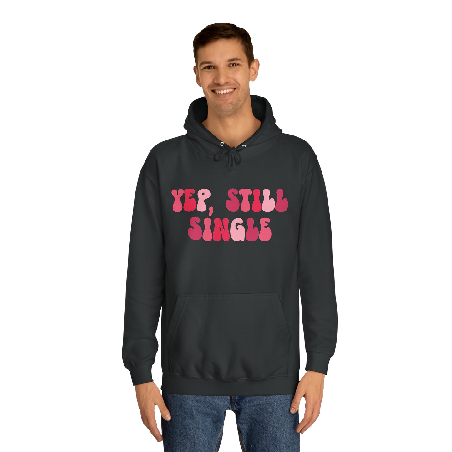 Yup, Still Single- Unisex College Hoodie