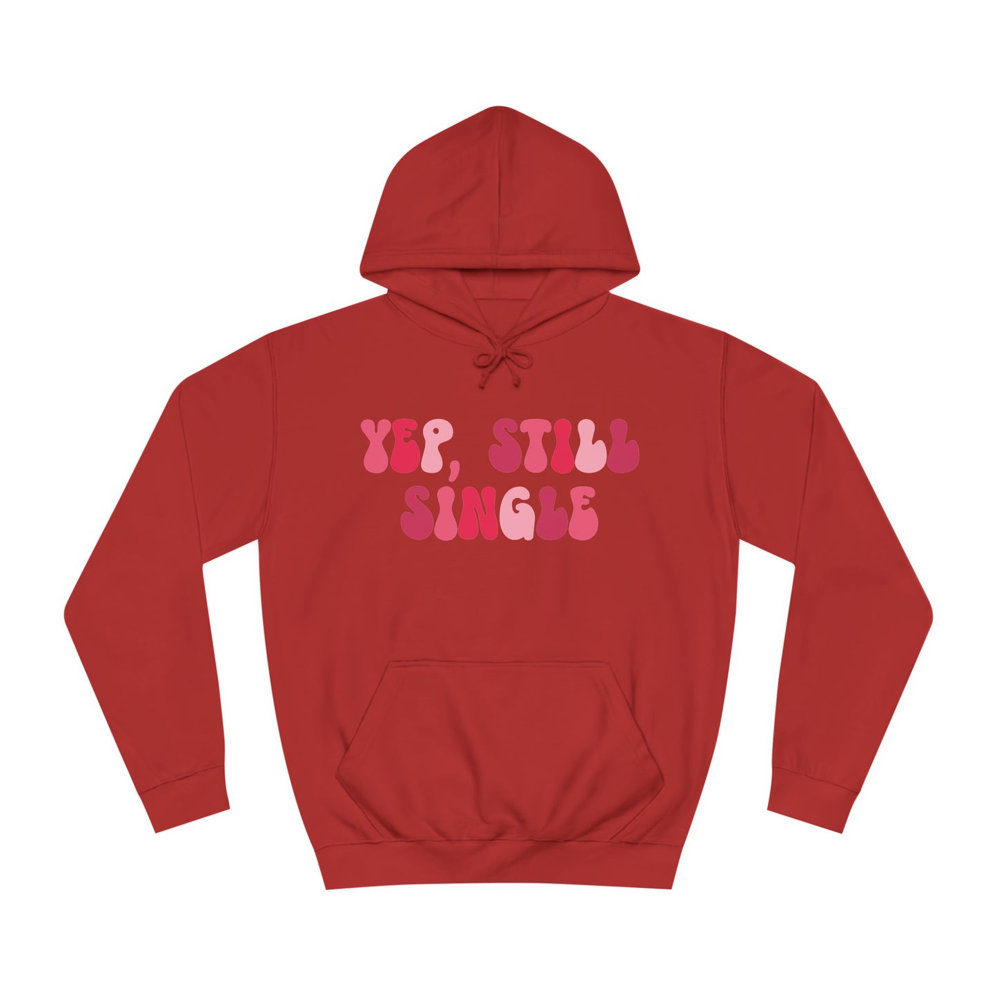 Yup, Still Single- Unisex College Hoodie
