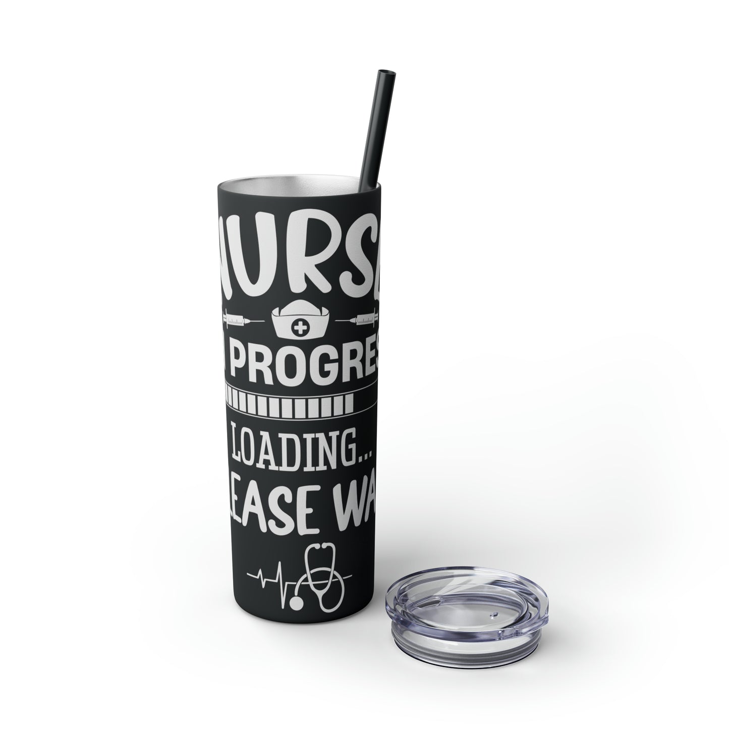 Nurse In Progress Loading Please Wait Skinny Tumbler with Straw, 20oz
