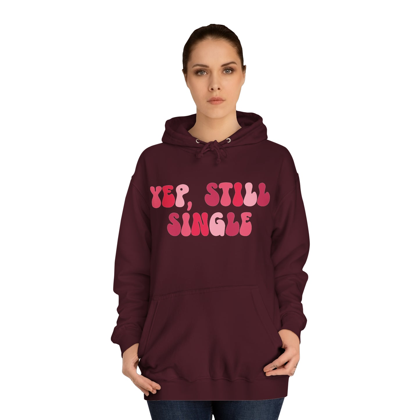 Yup, Still Single- Unisex College Hoodie
