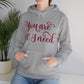 You Are All I Need- Unisex Heavy Blend™ Hooded Sweatshirt