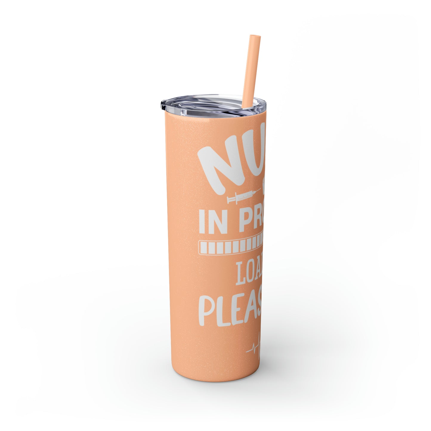 Nurse In Progress Loading Please Wait Skinny Tumbler with Straw, 20oz