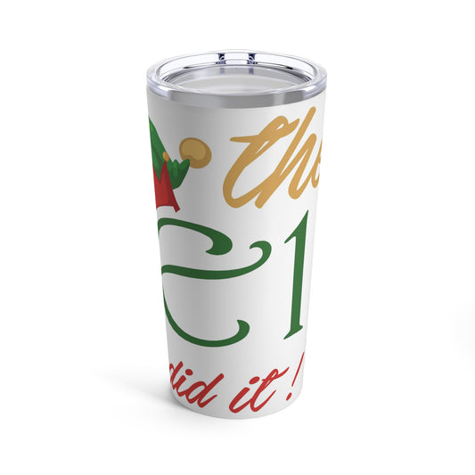 The Elf Did It Christmas Tumbler 20oz