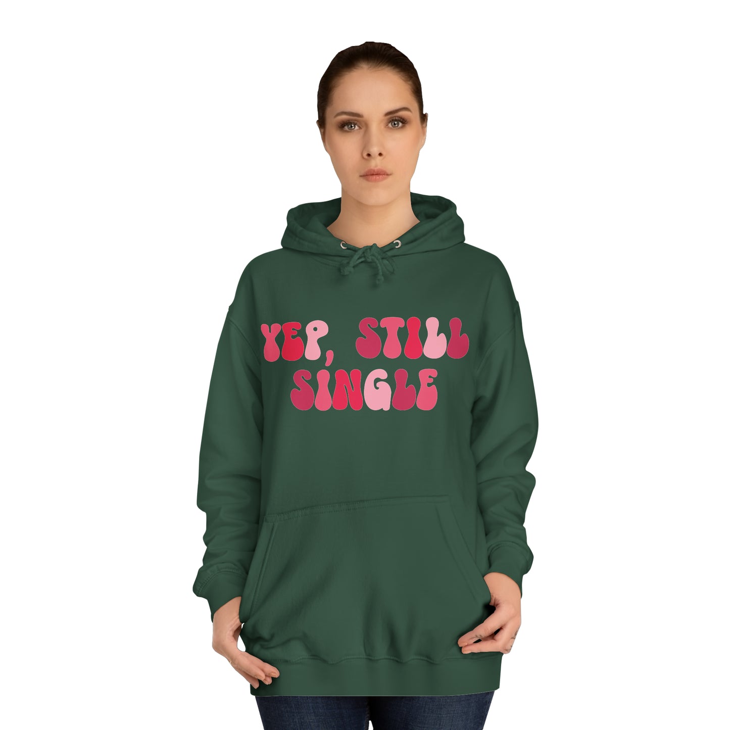 Yup, Still Single- Unisex College Hoodie