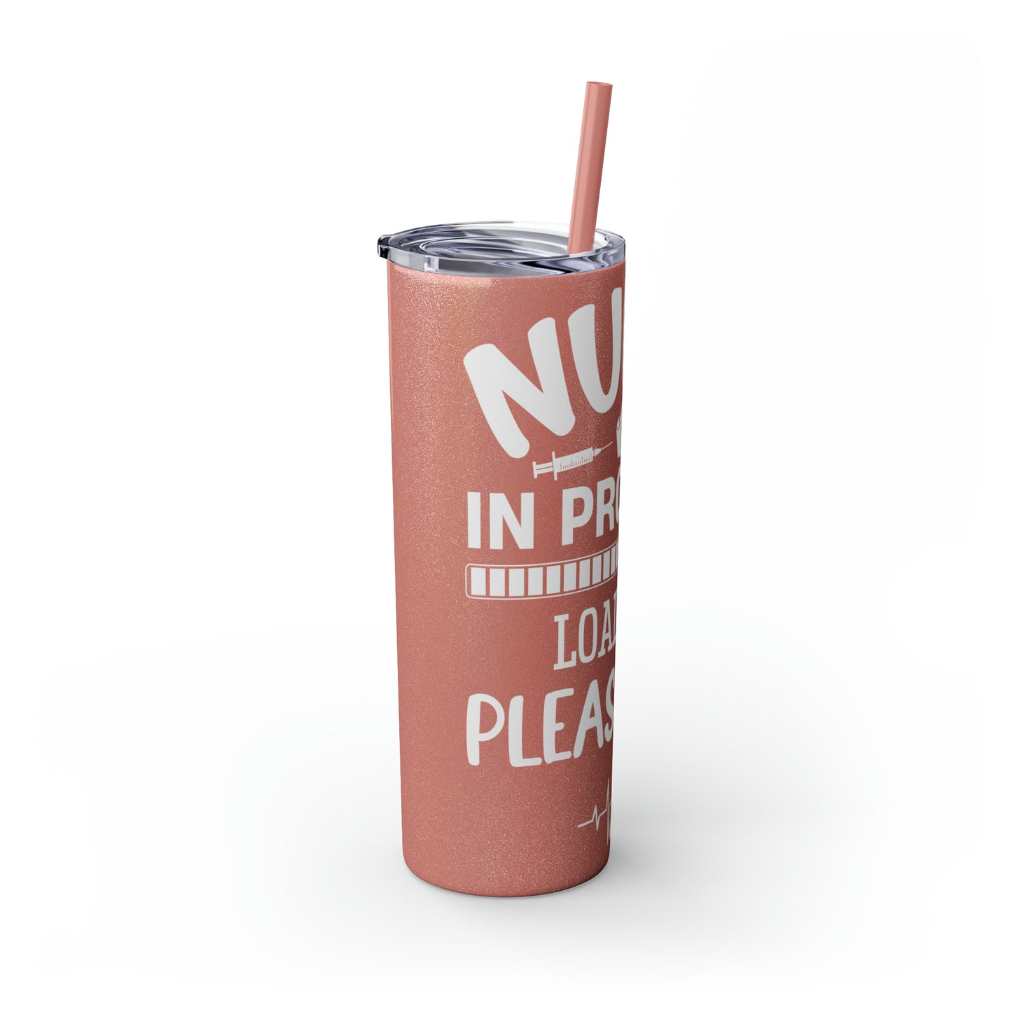 Nurse In Progress Loading Please Wait Skinny Tumbler with Straw, 20oz