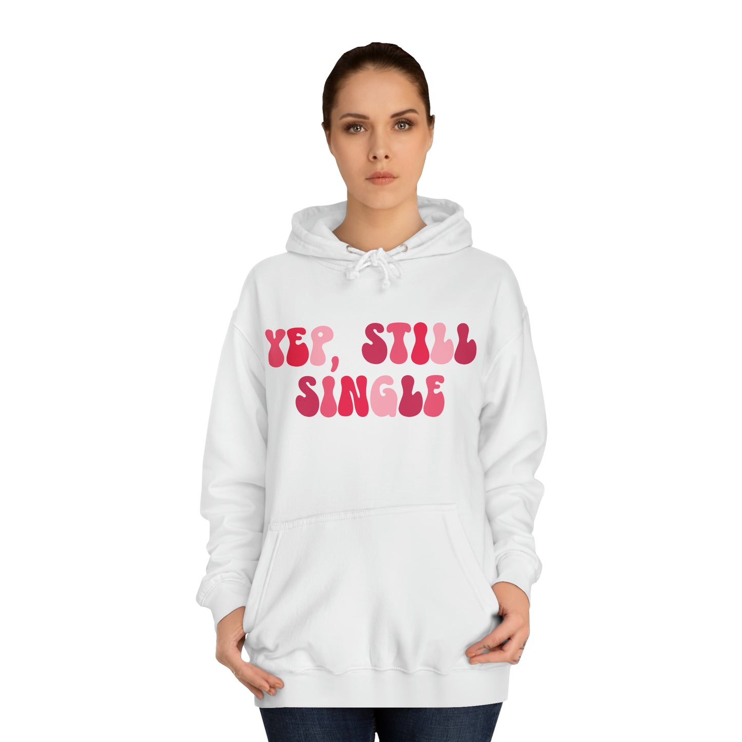 Yup, Still Single- Unisex College Hoodie
