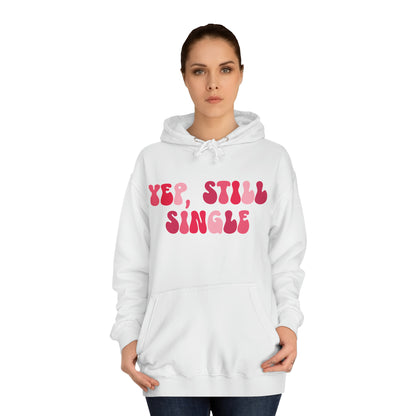 Yup, Still Single- Unisex College Hoodie