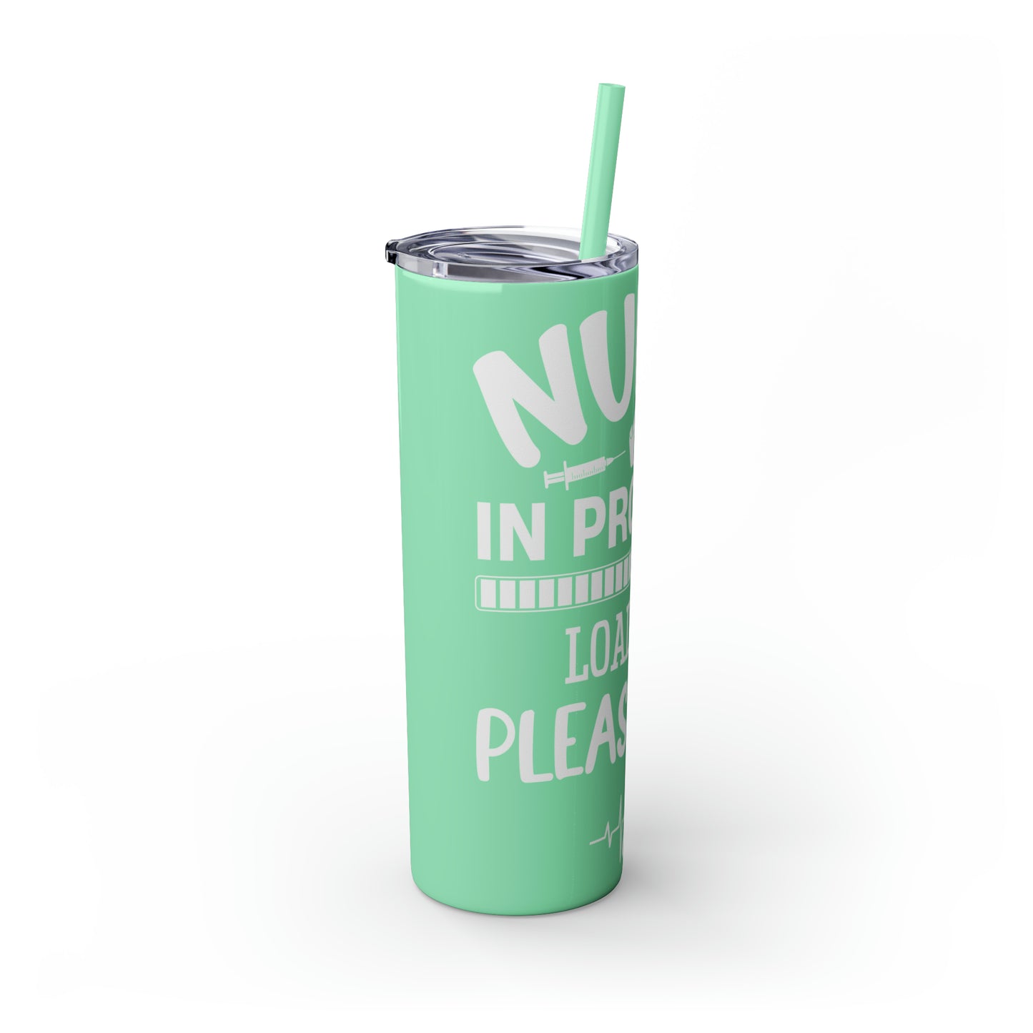 Nurse In Progress Loading Please Wait Skinny Tumbler with Straw, 20oz