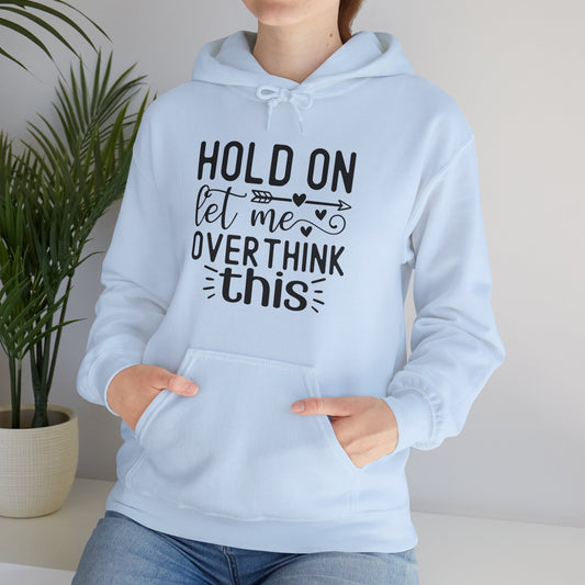 Hold On Let Me Overthink This- Unisex Heavy Blend™ Hooded Sweatshirt