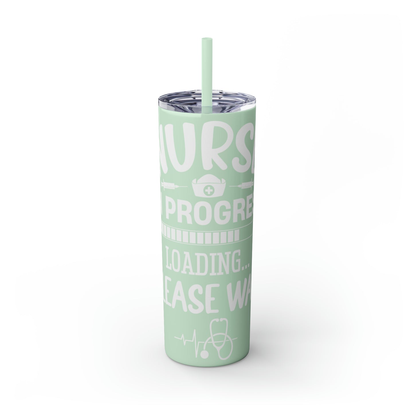 Nurse In Progress Loading Please Wait Skinny Tumbler with Straw, 20oz