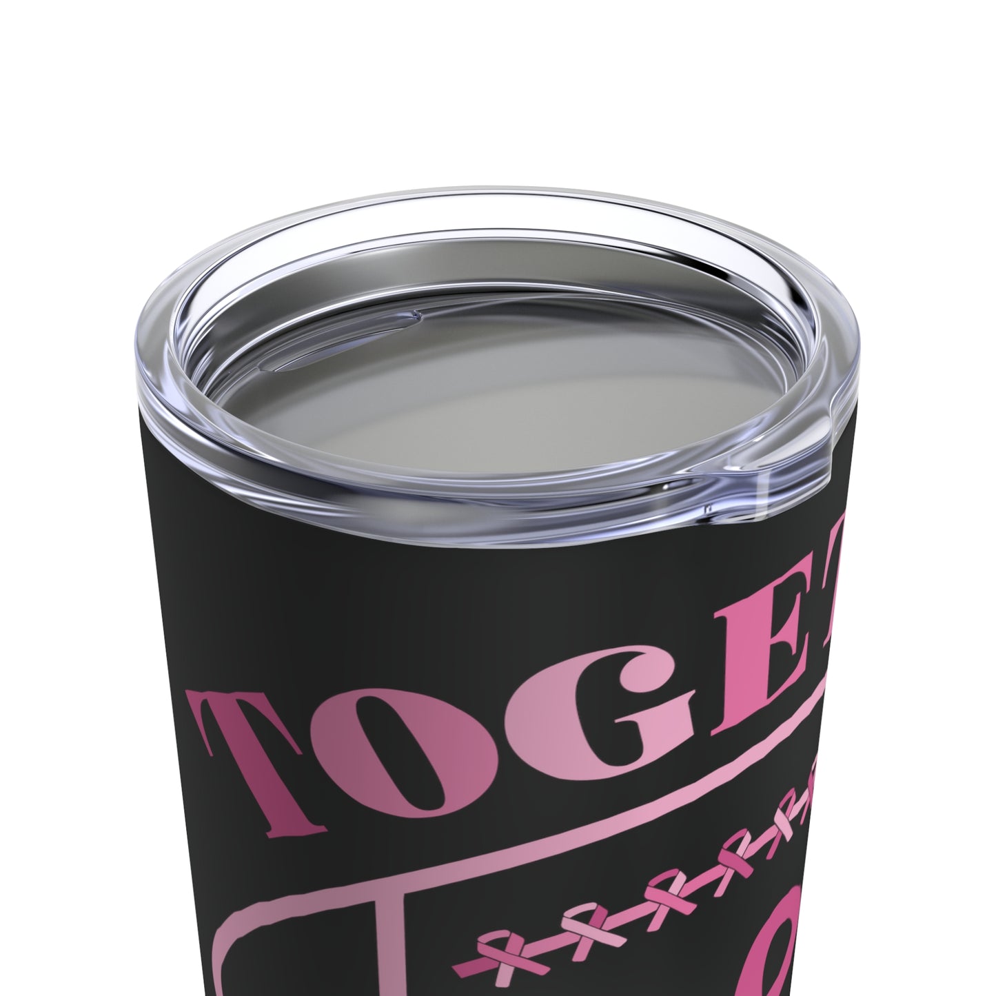 Together We Fight Breast Cancer Tumbler 20oz