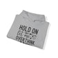 Hold On Let Me Overthink This- Unisex Heavy Blend™ Hooded Sweatshirt