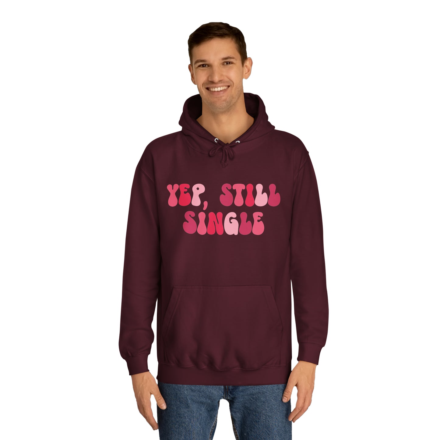 Yup, Still Single- Unisex College Hoodie