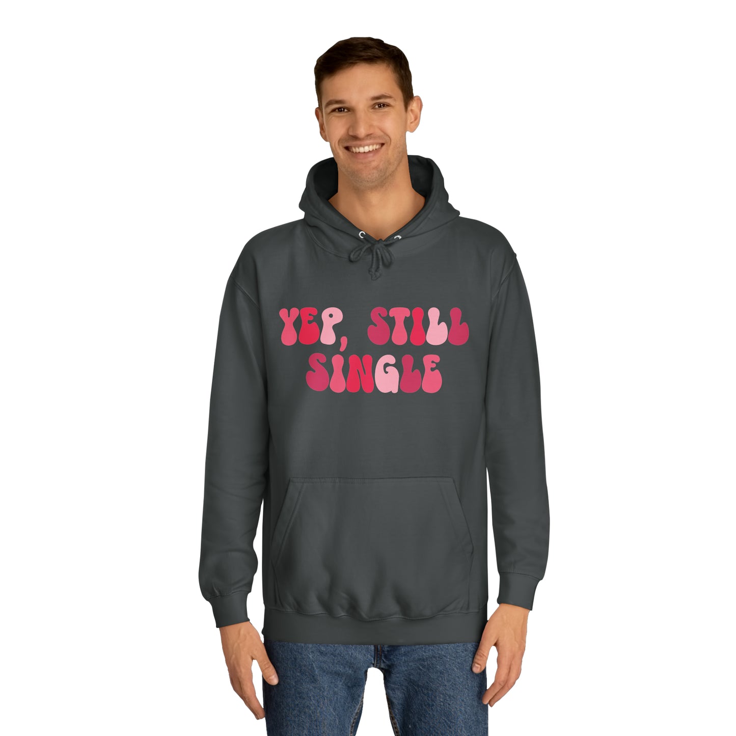 Yup, Still Single- Unisex College Hoodie