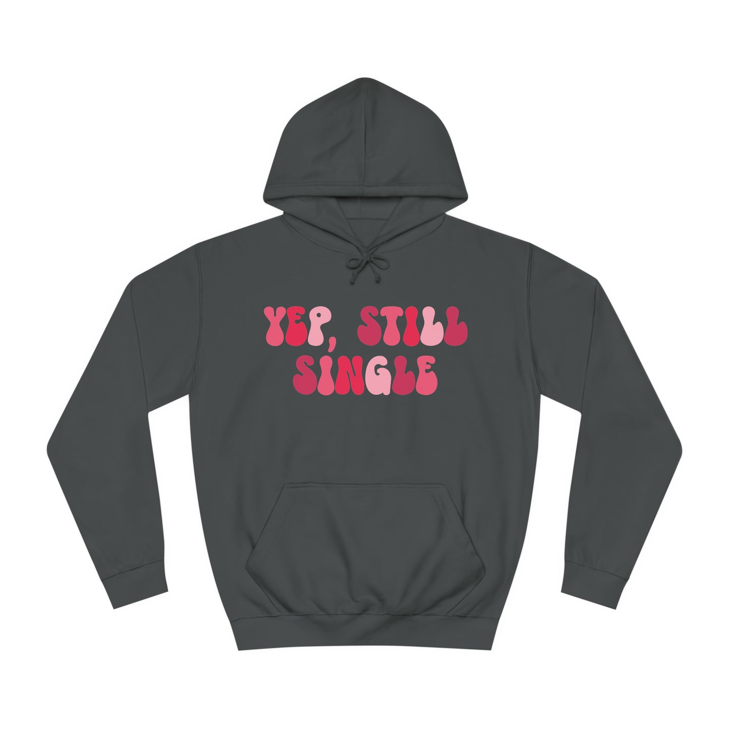 Yup, Still Single- Unisex College Hoodie
