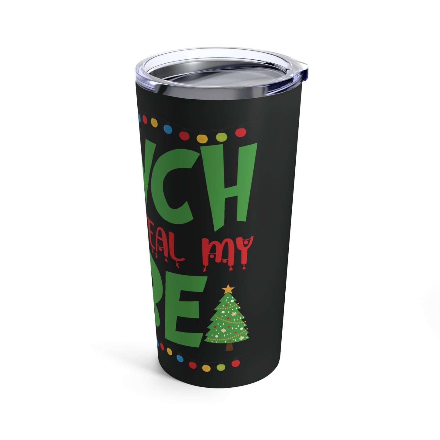 Grinch  Don't Steal My Vibe Tumbler 20oz