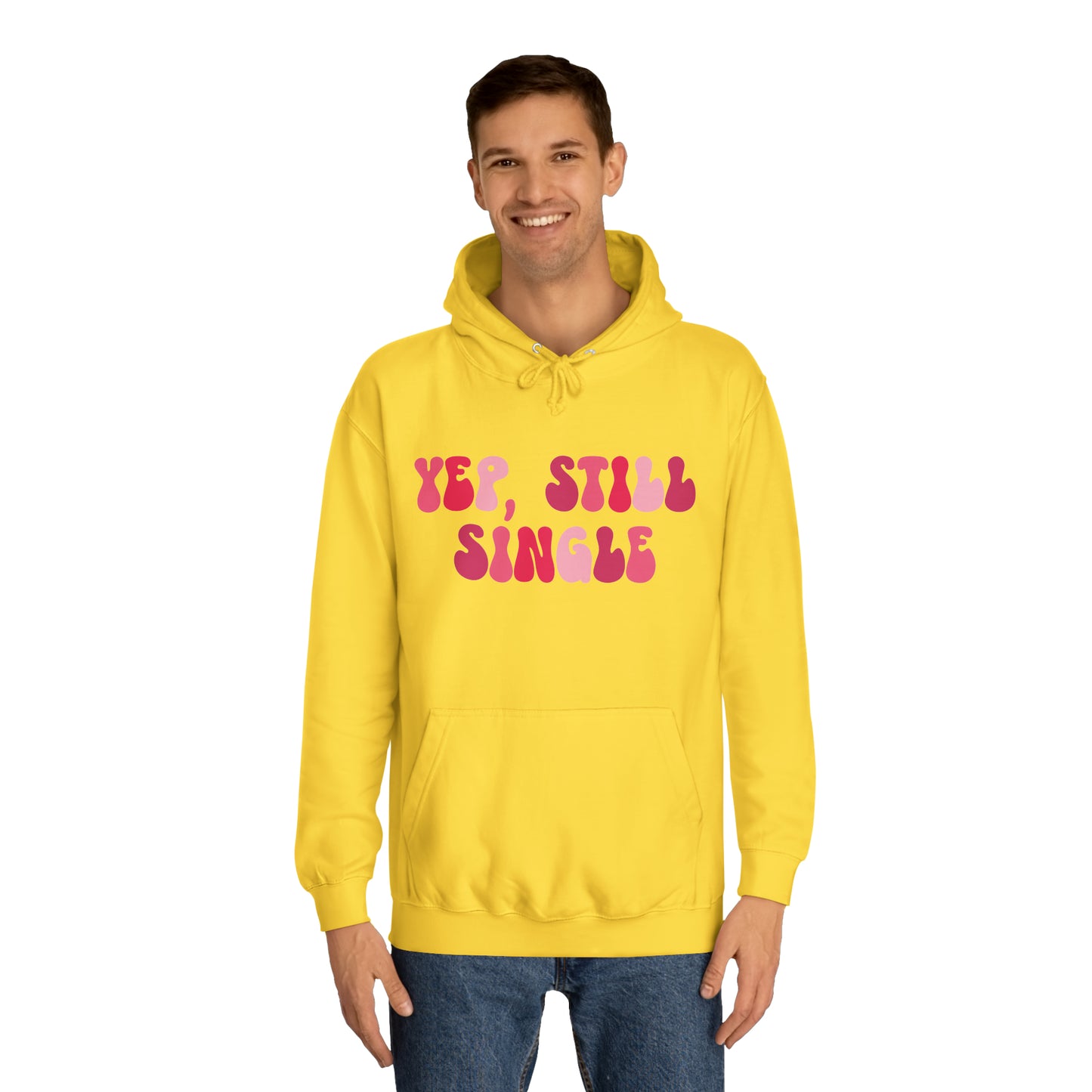 Yup, Still Single- Unisex College Hoodie