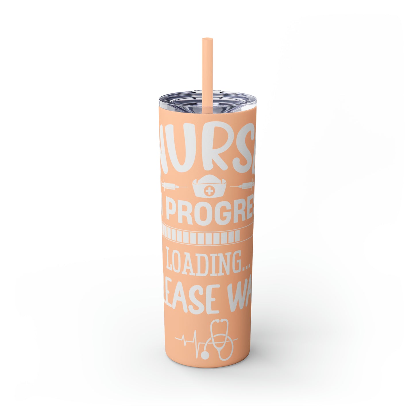 Nurse In Progress Loading Please Wait Skinny Tumbler with Straw, 20oz