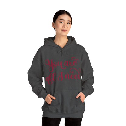 You Are All I Need- Unisex Heavy Blend™ Hooded Sweatshirt
