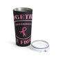 Together We Fight Breast Cancer Tumbler 20oz